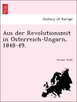 Bild des Verkufers fr Aus der Revolutionszeit in Osterreich-Ungarn, 1848-49. zum Verkauf von moluna