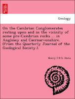 Immagine del venditore per On the Cambrian Conglomerates resting upon and in the vicinity of some pre-Cambrian rocks . in Anglesey and Caernarvonshire. (From the Quarterly Journal of the Geological Society.). venduto da moluna