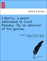 Bild des Verkufers fr Liberty, a poem addressed to Lord Stanley. By an admirer of his genius. zum Verkauf von moluna