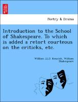 Bild des Verkufers fr Introduction to the School of Shakespeare. To which is added a retort courteous on the criticks, etc. zum Verkauf von moluna