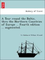 Bild des Verkufers fr A Tour round the Baltic, thro the Northern Countries of Europe . Fourth edition . augmented. zum Verkauf von moluna