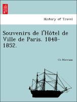 Imagen del vendedor de Souvenirs de l Ho^tel de Ville de Paris. 1848-1852. a la venta por moluna