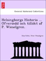 Seller image for Helsingborgs Historia . Ofversedd och tillokt af P. Wieselgren. for sale by moluna