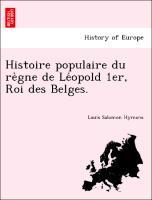 Bild des Verkufers fr Histoire populaire du re`gne de Leopold 1er, Roi des Belges. zum Verkauf von moluna