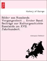 Bild des Verkufers fr Bilder aus Russlands Vergangenheit . Erster Band. Beitrage zur Kulturgeschichte Russlands im XVII. Jahrhundert. zum Verkauf von moluna