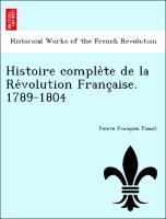 Seller image for Histoire comple`te de la Revolution Francaise. 1789-1804 for sale by moluna