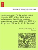 Seller image for Anteckningar, forda under tiden fran ar 1785 till ar 1816 jemte relation om Savolaksbrigadens operationer under 1808 och 1809 ars krig, etc. [Edited by C. J. Burman.] for sale by moluna