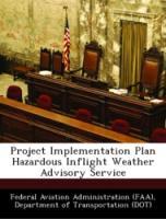 Seller image for Project Implementation Plan Hazardous Inflight Weather Advisory Service for sale by moluna
