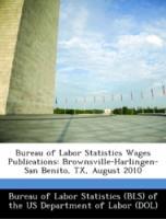 Bild des Verkufers fr Bureau of Labor Statistics Wages Publications: Brownsville-Harlingen-San Benito, TX, August 2010 zum Verkauf von moluna