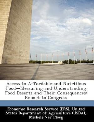 Imagen del vendedor de Access to Affordable and Nutritious Food-Measuring and Understanding Food Deserts and Their Consequences: Report to Congress a la venta por moluna