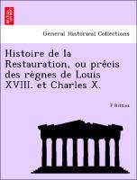 Bild des Verkufers fr Histoire de la Restauration, ou precis des re`gnes de Louis XVIII. et Charles X. zum Verkauf von moluna