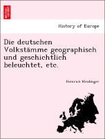 Bild des Verkufers fr Die deutschen Volkstamme geographisch und geschichtlich beleuchtet, etc. zum Verkauf von moluna