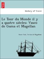 Seller image for Le Tour du Monde il y a quatre sie`cles Vasco de Gama et Magellan for sale by moluna