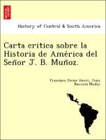 Image du vendeur pour Carta critica sobre la Historia de America del Sen~or J. B. Mun~oz. mis en vente par moluna