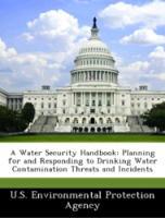 Immagine del venditore per A Water Security Handbook: Planning for and Responding to Drinking Water Contamination Threats and Incidents venduto da moluna