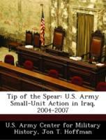 Bild des Verkufers fr Tip of the Spear: U.S. Army Small-Unit Action in Iraq, 2004-2007 zum Verkauf von moluna