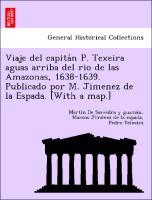 Seller image for Viaje del capitan P. Texeira aguas arriba del rio de las Amazonas, 1638-1639. Publicado por M. Jimenez de la Espada. [With a map.] for sale by moluna