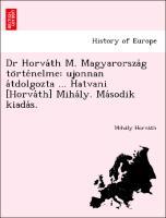 Bild des Verkufers fr Dr Horvath M. Magyarorszag tortenelme: ujonnan atdolgozta . Hatvani [Horvath] Mihaly. Masodik kiadas. zum Verkauf von moluna