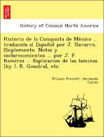 Seller image for Historia de la Conquista de Mexico . traducida al Espan~ol por J. Navarro. (Suplemento. Notas y esclarecimientos . por J. F. Ramirez . Esplicacion de las laminas [by I. R. Gondra], etc. for sale by moluna