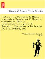 Seller image for Historia de la Conquista de Mexico . traducida al Espan~ol por J. Navarro. (Suplemento. Notas y esclarecimientos . por J. F. Ramirez . Esplicacion de las laminas [by I. R. Gondra], etc. for sale by moluna