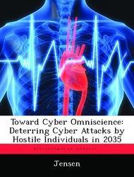 Bild des Verkufers fr Toward Cyber Omniscience: Deterring Cyber Attacks by Hostile Individuals in 2035 zum Verkauf von moluna