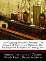 Immagine del venditore per Investigating Prisoner Reentry: The Impact of Conviction Status on the Employment Prospects of Young Men venduto da moluna