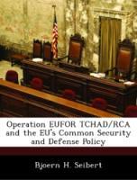 Bild des Verkufers fr Operation EUFOR TCHAD/RCA and the EU s Common Security and Defense Policy zum Verkauf von moluna