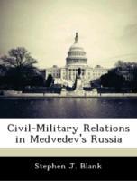 Bild des Verkufers fr Civil-Military Relations in Medvedev s Russia zum Verkauf von moluna