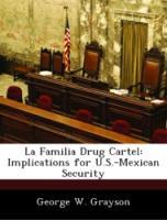 Bild des Verkufers fr La Familia Drug Cartel: Implications for U.S.-Mexican Security zum Verkauf von moluna