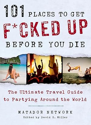 Bild des Verkufers fr 101 Places to Get F*cked Up Before You Die zum Verkauf von moluna