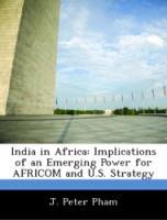 Bild des Verkufers fr India in Africa: Implications of an Emerging Power for AFRICOM and U.S. Strategy zum Verkauf von moluna