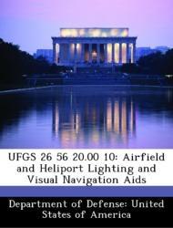 Seller image for UFGS 26 56 20.00 10: Airfield and Heliport Lighting and Visual Navigation Aids for sale by moluna