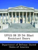 Bild des Verkufers fr UFGS 08 39 54: Blast Resistant Doors zum Verkauf von moluna