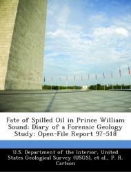 Seller image for Fate of Spilled Oil in Prince William Sound: Diary of a Forensic Geology Study: Open-File Report 97-518 for sale by moluna