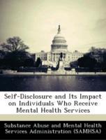 Seller image for Self-Disclosure and Its Impact on Individuals Who Receive Mental Health Services for sale by moluna