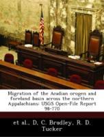 Image du vendeur pour Migration of the Acadian orogen and foreland basin across the northern Appalachians: USGS Open-File Report 98-770 mis en vente par moluna