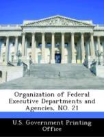 Bild des Verkufers fr Organization of Federal Executive Departments and Agencies, NO. 21 zum Verkauf von moluna