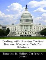 Bild des Verkufers fr Dealing with Russian Tactical Nuclear Weapons: Cash for Kilotons zum Verkauf von moluna