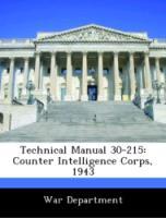 Seller image for Technical Manual 30-215: Counter Intelligence Corps, 1943 for sale by moluna