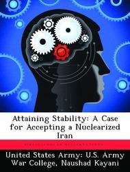 Bild des Verkufers fr Attaining Stability: A Case for Accepting a Nuclearized Iran zum Verkauf von moluna