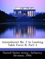 Bild des Verkufers fr Amendment No. 2 to Landing Table Force B, Part 4 zum Verkauf von moluna