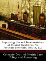 Bild des Verkufers fr Improving Use and Documentation of Clinical Guidelines for Foothills Behavioral Health, LLC zum Verkauf von moluna
