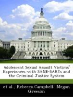 Bild des Verkufers fr Adolescent Sexual Assault Victims Experiences with SANE-SARTs and the Criminal Justice System zum Verkauf von moluna