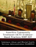 Seller image for Assertive Community Treatment (ACT): Evidence-Based Practices (EBP) KIT for sale by moluna