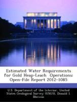 Seller image for Estimated Water Requirements for Gold Heap-Leach Operations: Open-File Report 2012-1085 for sale by moluna