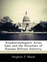 Bild des Verkufers fr Rosoboroneksport: Arms Sales and the Structure of Russian Defense Industry zum Verkauf von moluna