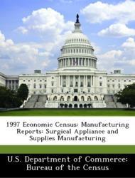 Bild des Verkufers fr 1997 Economic Census: Manufacturing Reports: Surgical Appliance and Supplies Manufacturing zum Verkauf von moluna