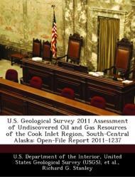 Seller image for U.S. Geological Survey 2011 Assessment of Undiscovered Oil and Gas Resources of the Cook Inlet Region, South-Central Alaska: Open-File Report 2011-1237 for sale by moluna