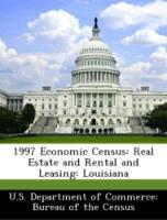 Bild des Verkufers fr 1997 Economic Census: Real Estate and Rental and Leasing: Louisiana zum Verkauf von moluna