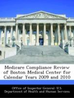 Bild des Verkufers fr Medicare Compliance Review of Boston Medical Center for Calendar Years 2009 and 2010 zum Verkauf von moluna